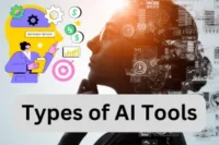 Types of AI Tools: Transforming Industries and Everyday Life